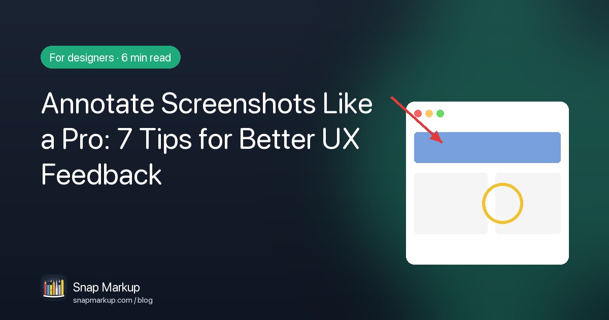 Annotate Screenshots Like a Pro: 7 Tips for Better UX Feedback